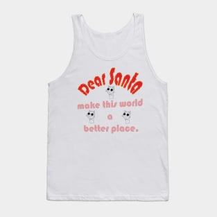 DEAR SANTA: LET’S MAKE THIS WORLD A BETTER PLACE Tank Top